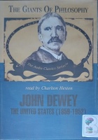 The Giants of Philosophy - John Dewey - The United States (1859-1952) written by Professor John J. Stuhr performed by Charlton Heston on Audio CD (Abridged)